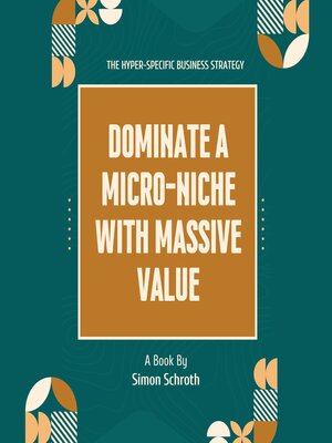 cover image of Dominate a Micro-Niche With Massive Value